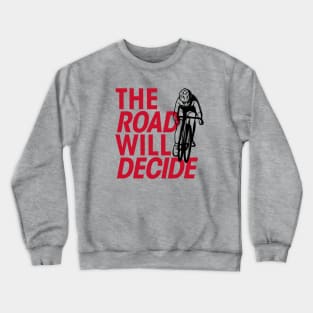 The Road Will Decide Crewneck Sweatshirt